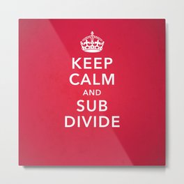 KEEP CALM AND SUBDIVIDE Metal Print | Funny, Graphic Design, Music 
