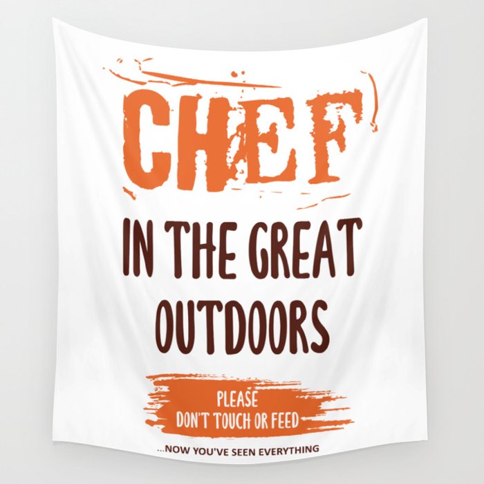 Chef in the great outdoors. Cooks/Chefs funny & cool sayings. Wall Tapestry