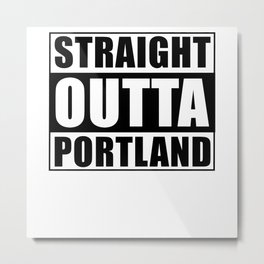 Straight Outta Portland Metal Print