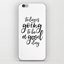 MOTIVATIONAL WALL ART, Today Is Going To Be A Good Day,Positive Quote,Good Vibes,Living Room Decor,B iPhone Skin