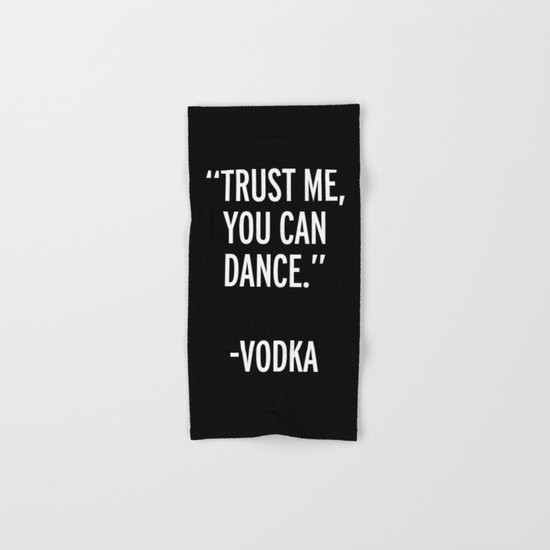Trust Me Dance Vodka Funny Quote Hand & Bath Towel