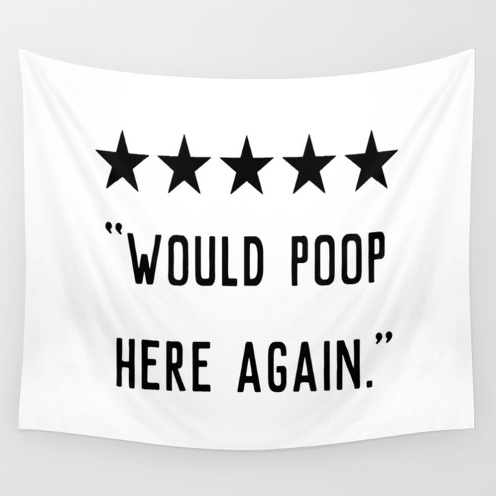 Would Poop Here Again Wall Tapestry