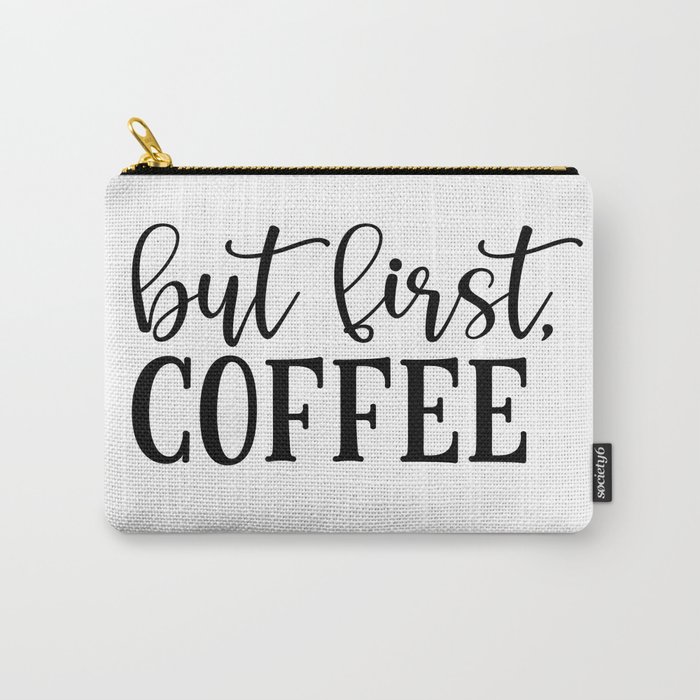 But First Coffee Carry-All Pouch