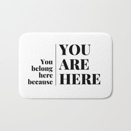 You Belong Here Bath Mat | Black And White, Merch, Typography, Podcast, Graphicdesign, Motivational, Inspirational 
