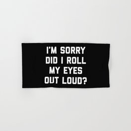 Roll My Eyes Out Loud Funny Sarcastic Quote Hand & Bath Towel