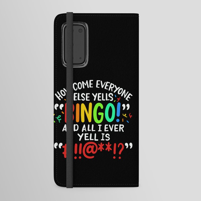 How Come Everyone Else Yells Bingo And All I Ever Yell Is  Android Wallet Case