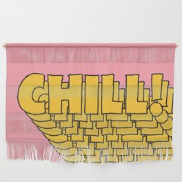 Chill Chill Chill! Wall Hanging