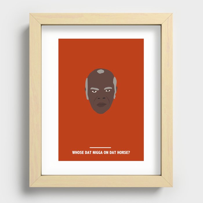 WHOSE DAT NIGGA ON DAT HORSE? (Django Unchained) Recessed Framed Print