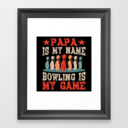 Papa Is My Name Bowling Is My Game Framed Art Print
