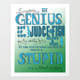 Einstein Quote "Everybody is a Genius..." Art Print