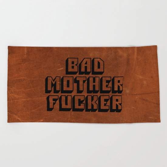 Bad Mother Fucker Beach Towel