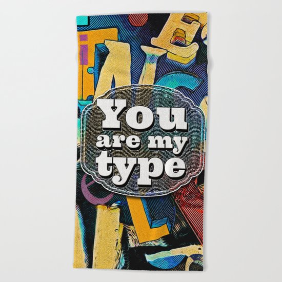 You Are My Type! Beach Towel