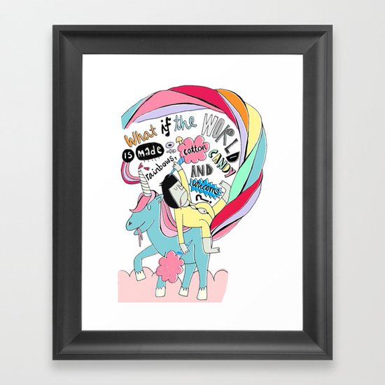 What is the world is made of rainbows, cotton candy and unicorns? Framed Art Print