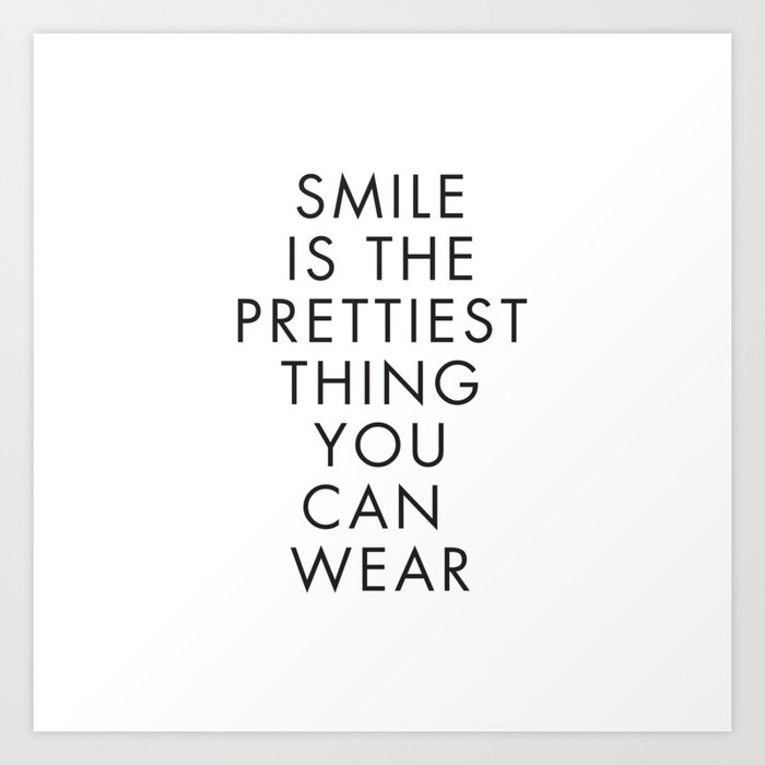 Smile is the Prettiest Thing You Can Wear Art Print