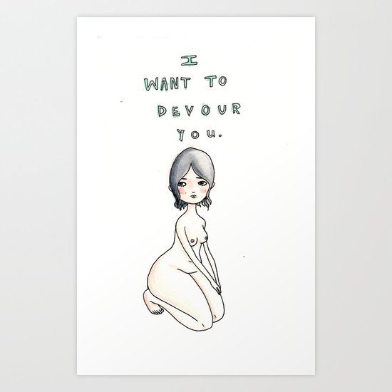 I Want To Devour You Art Print