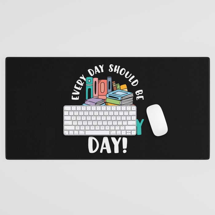 Every Day Should Be Library Day Desk Mat