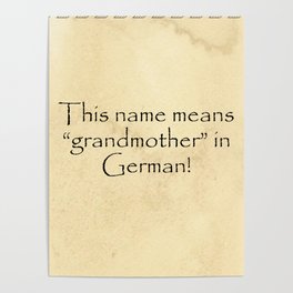 This name means grandmother in German Quotes Home Poster