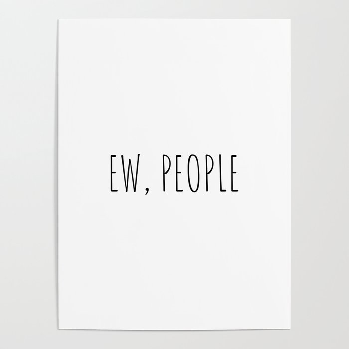 Ew, people Poster