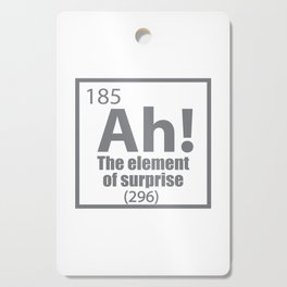 Ah - The Element of Surprise Funny Chemistry Science Cutting Board