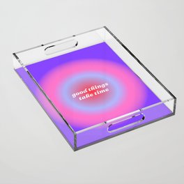 good things take time gradient background Acrylic Tray