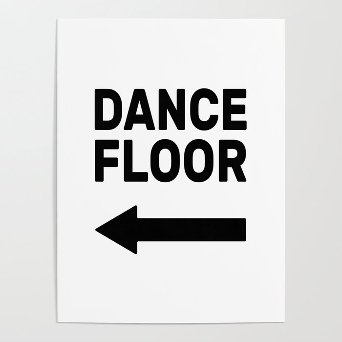 Dance floor (arrow pointing left) Poster