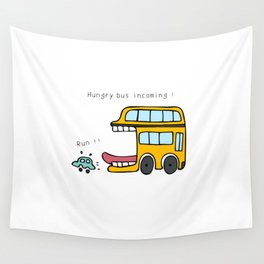 Hungry bus incoming ! Run ! Wall Tapestry