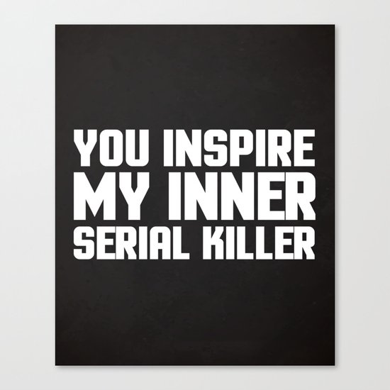 Inner Serial Killer Funny Quote Canvas Print