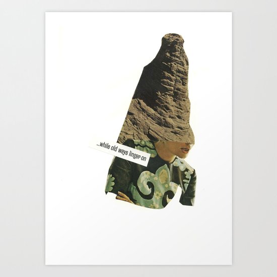 while old ways linger on Art Print