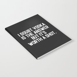 Vodka Is The Answer Funny Drunk Quote Notebook