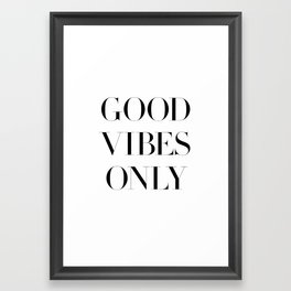 Good Vibes Only Framed Art Print