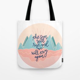 the sun will rise, and we will try again Tote Bag