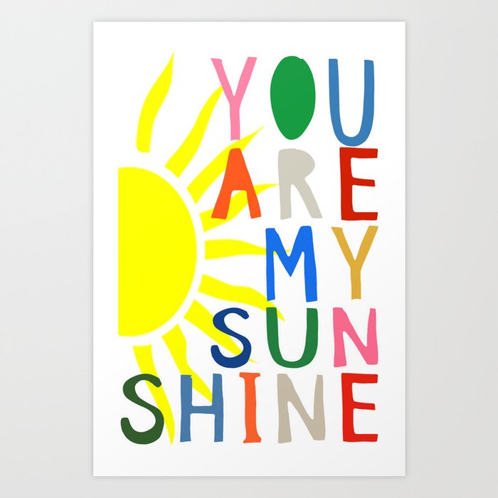 You Are My Sunshine Art Print