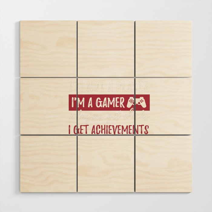 im not a player im a gamer Wood Wall Art