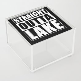 Straight Outta Lake Acrylic Box