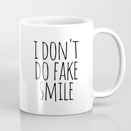 I don't do fake smile Mug