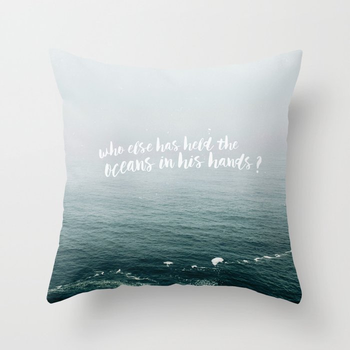 HELD THE OCEANS? Throw Pillow