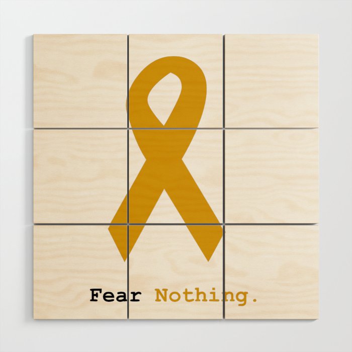 Fear Nothing: Gold Ribbon Awareness Wood Wall Art