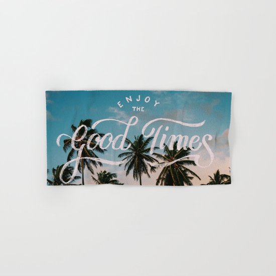 Enjoy the good times Hand & Bath Towel