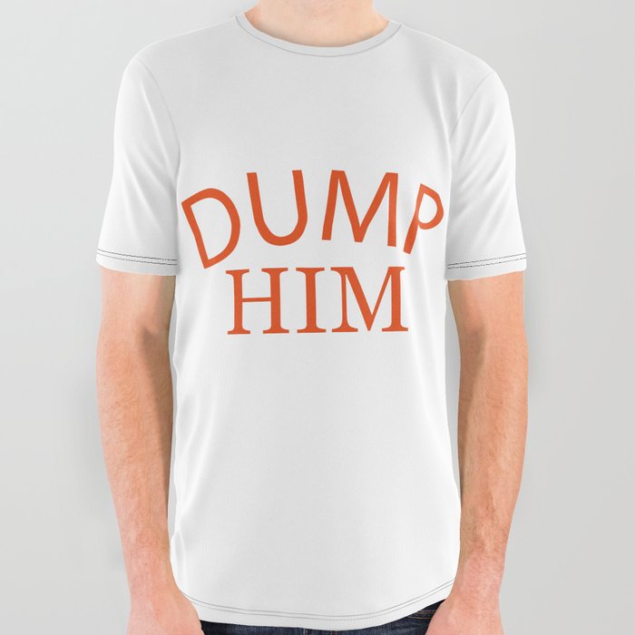 dump him shirt All Over Graphic Tee