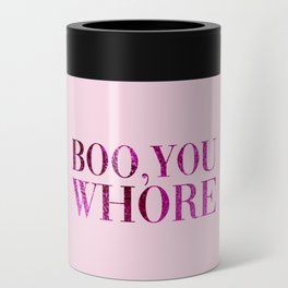 Boo You Whore, Funny Quote Can Cooler