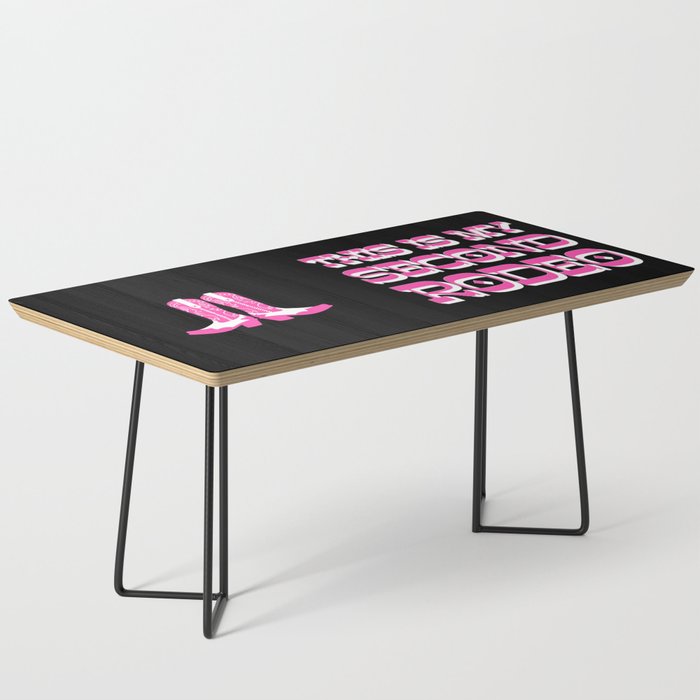 "This is My Second Rodeo" (mod neon pink and white old west letters on black) Coffee Table