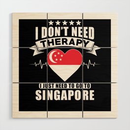 Singapore I do not need Therapy Wood Wall Art