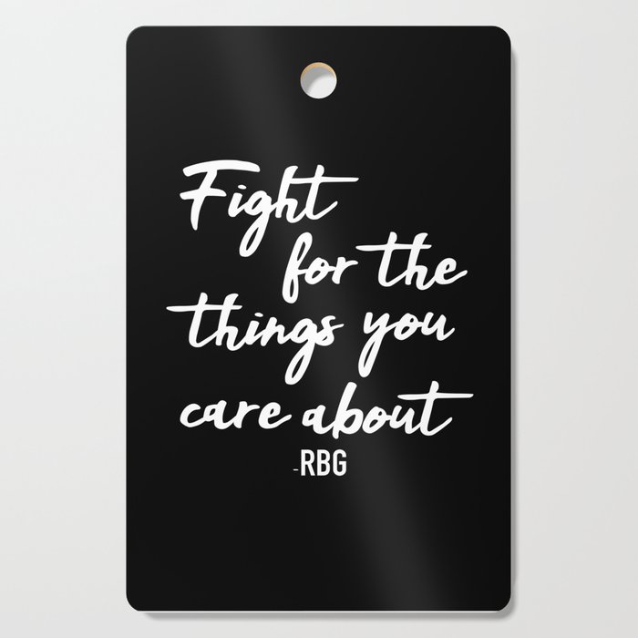 Fight for the things you care about Cutting Board
