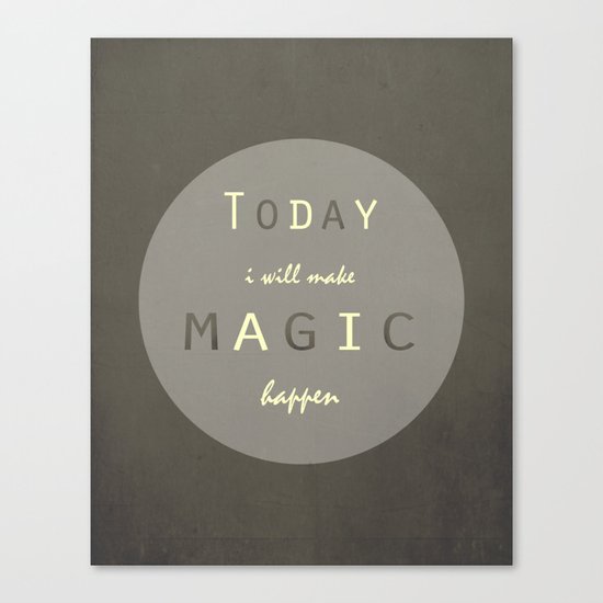 Today I Will Make Magic Happen Canvas Print