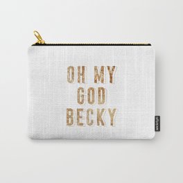 Oh My God Becky-Gold Carry-All Pouch