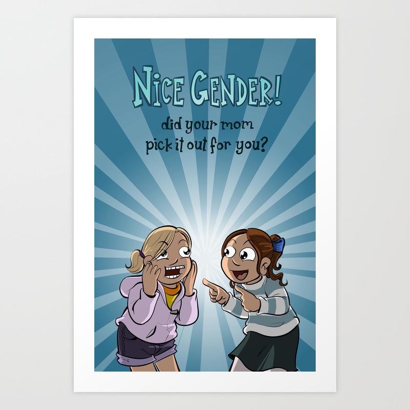Nice Gender Did Your Mom Pick It Out For You Art Print By