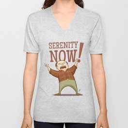 Serenity Now V Neck T Shirt
