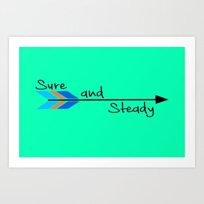 Sure and Steady Art Print