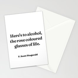 Here's to alcohol, the rose coloured glasses of life - F. Scott Fitzgerald  Stationery Card
