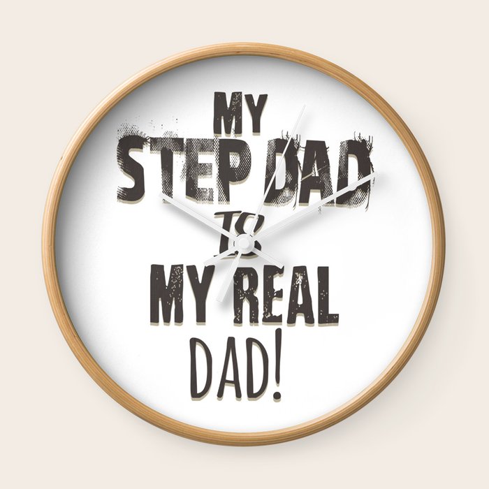 Step Father Gift My Step Dad Is My Real Dad Father S Day Gift Idea Wall Clock By Kanigdesigns
